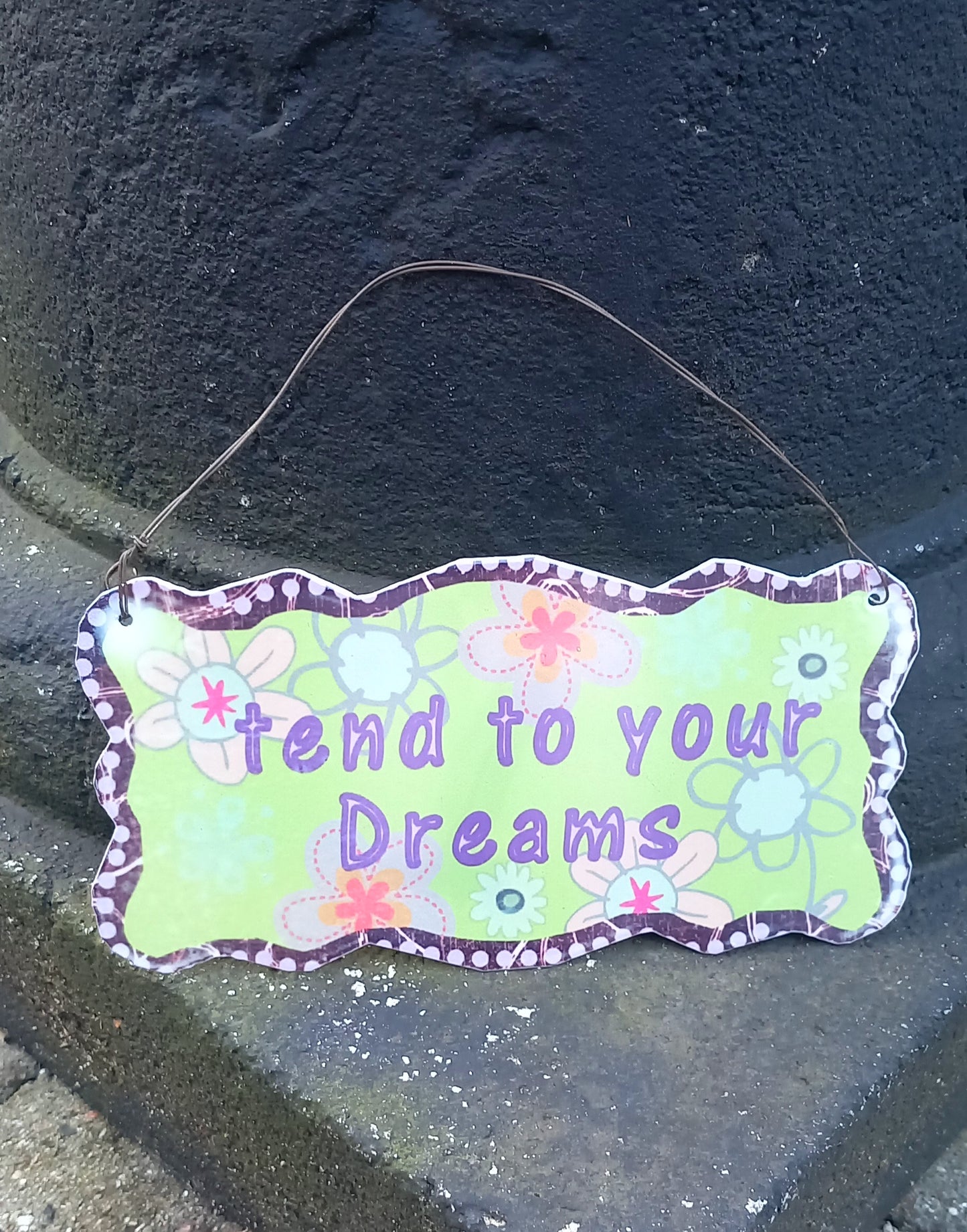 Skilt, metal, tend to your dreams