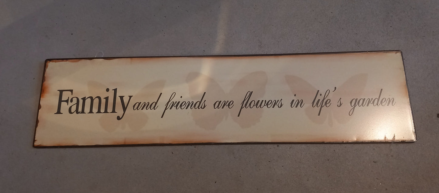 Skilt, metal, Family and friends are flowers in life´s garden.