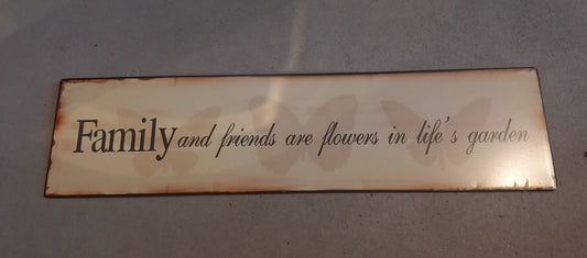 Skilt, metal, Family and friends are flowers in life´s garden.